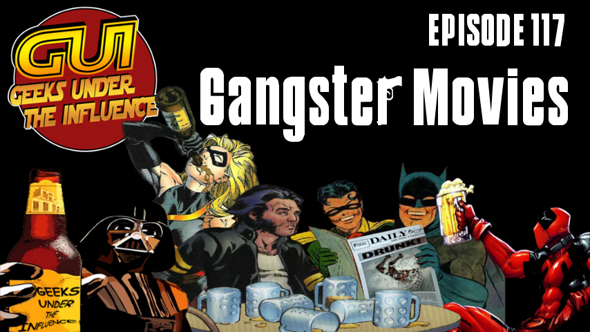 GUI117 – GANGSTER MOVIES: GOTTA HAVE A MEAT SHIELD
