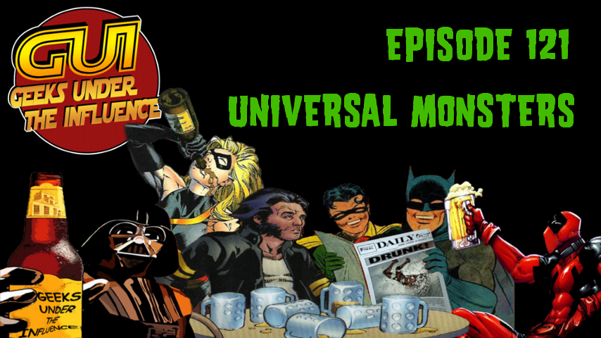 GEEKS UNDER THE INFLUENCE 121 – UNIVERSAL MONSTERS: MORMON DRACULA