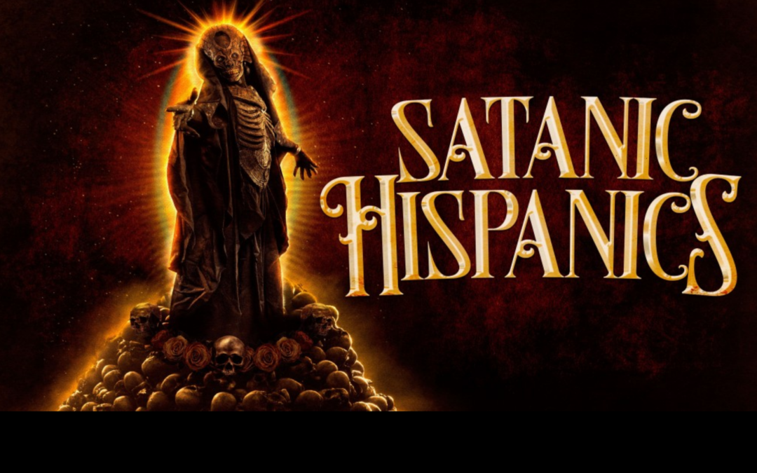 2022’s Satanic Hispanics